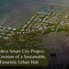 Dholera Smart City Project: An Envision of a Sustainable, Futuristic Urban Hub