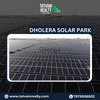 Dholera Solar Park: Shaping the Future of Clean Energy in India